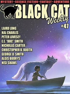 Black Cat Weekly #47 (eBook, ePUB) - PLoveseyress, Peter; Shawl, Nisi; Long, Laird; Charles, Hal; Wallace, Edgar; Carter, Nicholas; Booth, Christopher B.; Smith, George O.; Budrys, Algis