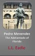 Pedro Menendez: The Adelantado of... - Bild 1