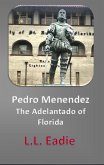 Pedro Menendez: The Adelantado of Florida (eBook, ePUB)