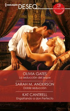 La seducción del jeque - Doble seducción - Engañando a don perfecto (eBook, ePUB) - Gates, Olivia; M. Anderson, Sarah; Cantrell, Kat