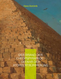 Der Brand der Cheopspyramide : Gefahr der Atomzertrümmerung (eBook, ePUB)