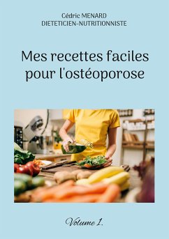 Mes recettes faciles pour l'ostéoporose. (eBook, ePUB) - Menard, Cédric