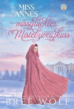 Miss Annes missglückter Mistelzweigkuss (eBook, ePUB) - Wolf, Bree