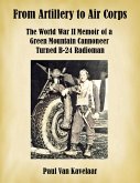 From Artillery to Air Corps: The World War II Memoir of a Green Mountain Cannoneer Turned B-24 Radioman (eBook, ePUB)
