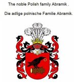 The noble Polish family Abramik . Die adlige polnische Familie Abramik. (eBook, ePUB)