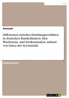 Differenzen zwischen Ermittlungsverfahren in deutschen Bundesländern. Eine Wachstums- und Strukturanalyse anhand von Daten der StA-Statistik (eBook, PDF)