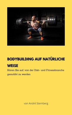 Bodybuilding auf natürliche Weise (eBook, ePUB)