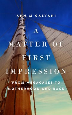A Matter of First Impression: From Megacases to Motherhood and Back (Uncharted Waters) (eBook, ePUB) - Galvani, Ann M