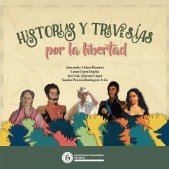 Historias y travesías por la libertad (eBook, PDF) - Aldana Bautista, Alexander; López Duplat, Laura; Jiménez López, José Luis; Rodríguez Ávila, Sandra Patricia