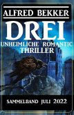 Drei unheimliche Romantic Thriller Juli 2022: Sammelband (eBook, ePUB)