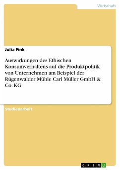 Auswirkungen des Ethischen Konsumverhaltens auf die Produktpolitik von Unternehmen am Beispiel der Rügenwalder Mühle Carl Müller GmbH & Co. KG (eBook, PDF) - Fink, Julia