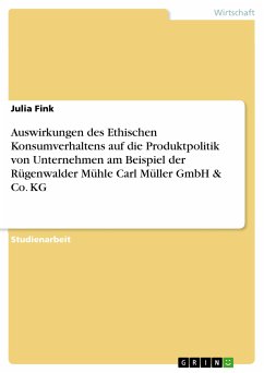 Auswirkungen des Ethischen Konsumverhaltens auf die Produktpolitik von Unternehmen am Beispiel der Rügenwalder Mühle Carl Müller GmbH & Co. KG (eBook, PDF)