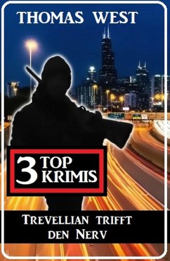 Trevellian trifft den Nerv: 3 Top Krimis (eBook, ePUB) - West, Thomas