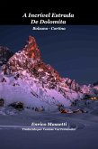 A Incrível Estrada De Dolomita Bolzano - Cortina (eBook, ePUB)