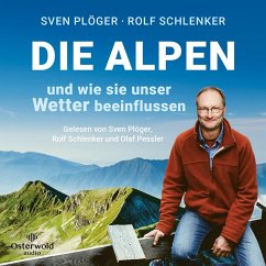 Die Alpen und wie sie unser Wetter beeinflussen (MP3-Download) - Plöger, Sven; Schlenker, Rolf