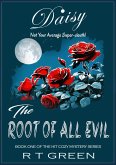 Daisy: Not Your Average Super-sleuth! The Root of all Evil (Daisy Morrow, #1) (eBook, ePUB)