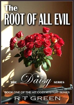 Daisy: Not Your Average Super-sleuth! The Root of all Evil (Daisy Morrow, #1) (eBook, ePUB) - Green, R T