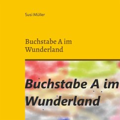 Buchstabe A im Wunderland - Müller, Susi