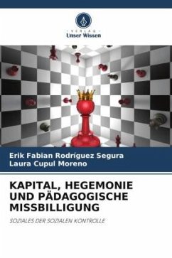 KAPITAL, HEGEMONIE UND PÄDAGOGISCHE MISSBILLIGUNG - Rodríguez Segura, Erik Fabián;Cupul Moreno, Laura