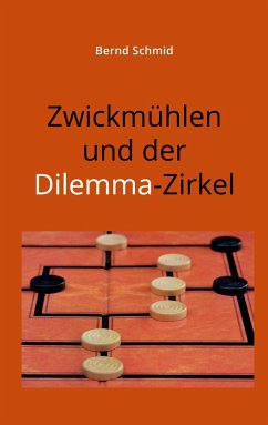 Zwickmühlen und der Dilemma-Zirkel - Schmid, Bernd