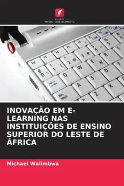 INOVAÇÃO EM E-LEARNING NAS INSTITUIÇÕES DE ENSINO SUPERIOR DO LESTE DE ÁFRICA - Walimbwa, Michael