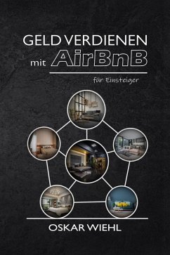 Geld verdienen mit AirBnB für Einsteiger (eBook, ePUB) - Wiehl, Oskar