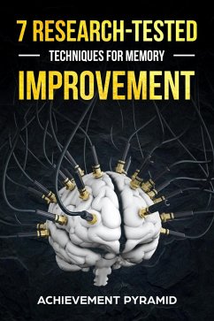 7 RESEARCH-TESTED TECHNIQUES FOR MEMORY IMPROVEMENT (eBook, ePUB) - Pyramid, Achievement