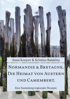 Normandie & Bretagne. Die Heimat von Austern und Camembert. (eBook, ePUB) - Konyev, Anna; Balakina, Kristina