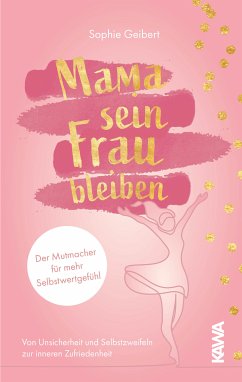 Mama sein, Frau bleiben (eBook, ePUB) - Geibert, Sophie