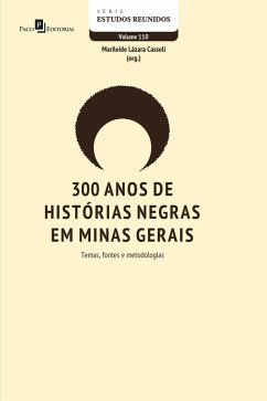 300 anos de histórias negras em Minas Gerais (eBook, ePUB) - Cassoli, Marileide Lázara