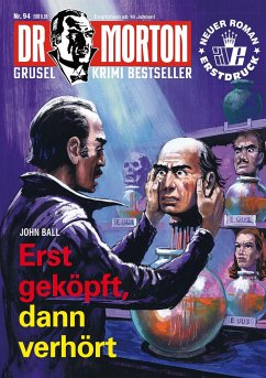 Dr. Morton 94: Erst geköpft, dann verhört - Ball, John