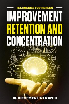 7 Techniques For Memory Improvement Retention And Concentration (eBook, ePUB) - Pyramid, Achievement