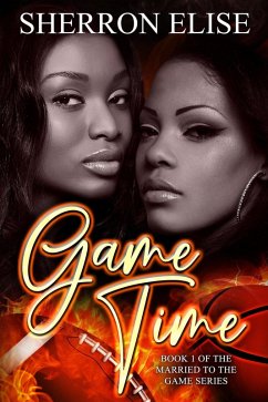 Game Time (Married to the Game) (eBook, ePUB) - Elise, Sherron