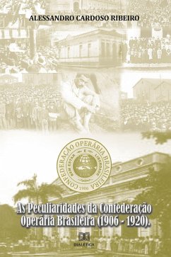 As Peculiaridades da Confederação Operária Brasileira (1906-1920) (eBook, ePUB) - Ribeiro, Alessandro Cardoso