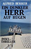 Ein dunkler Herr auf Rügen: Insel-Thriller (eBook, ePUB)