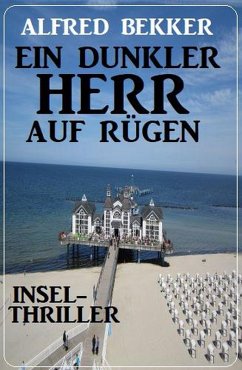 Ein dunkler Herr auf Rügen: Insel-Thriller (eBook, ePUB) - Bekker, Alfred