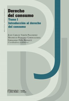Derecho del consumo. Tomo I, Introducción al derecho del consumo (eBook, PDF) - Varón Palomino, Juan Carlos; Rengifo Gardeazábal, Mauricio; Peña Bennett, Fernando