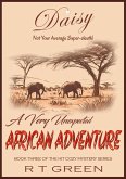Daisy: Not Your Average Super-sleuth! A Very Unexpected African Adventure (Daisy Morrow, #3) (eBook, ePUB)