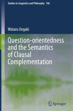 Question-orientedness and the Semantics of Clausal Complementation - Uegaki, Wataru