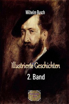 Illustrierte Geschichten, 2. Band (eBook, ePUB) - Busch, Wilhelm