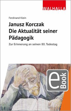 Janusz Korczak: Die Aktualität seiner Pädagogik (eBook, PDF) - Klein, Ferdinand