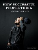 HOW SUCCESSFUL PEOPLE THINK: CHANGE YOUR LIFE (eBook, ePUB)