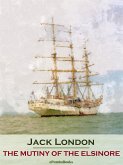 The Mutiny of the Elsinore (Annotated) (eBook, ePUB)