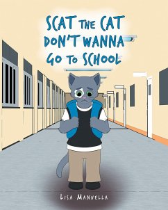 Scat the Cat Don't Wanna Go to School (eBook, ePUB) - Manuella, Lisa
