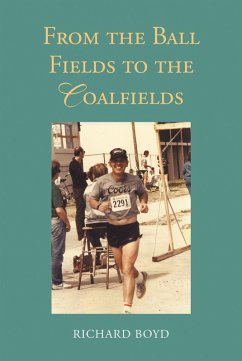 From the Ballfields to the Coalfields (eBook, ePUB) - Boyd, Richard