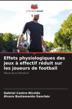 Effets physiologiques des jeux à effectif réduit sur les joueurs de football - Castro-Nicolás, Gabriel;Bustamante-Sánchez, Álvaro