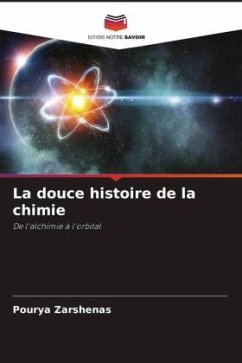 La douce histoire de la chimie - Zarshenas, Pourya