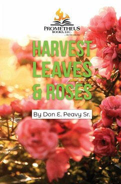 Harvest Leaves and Roses - Peavy, Don E.