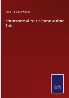 Reminiscences of the Late Thomas Assheton Smith - Eardley-Wilmot, John E.