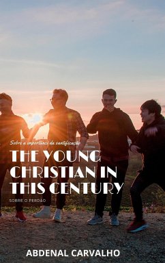 The Young Christian in this Century - Carvalho, Abdenal Santos